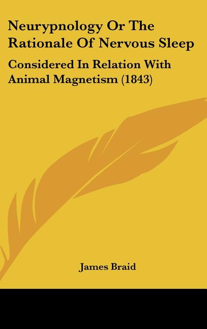 Neurypnology Or The Rationale Of Nervous Sleep: Considered In Relation With Animal Magnetism (1843) - Ingram