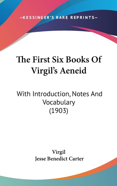 First Six Books Of Virgil's Aeneid: With Introduction, Notes And Vocabulary (1903) - Ingram