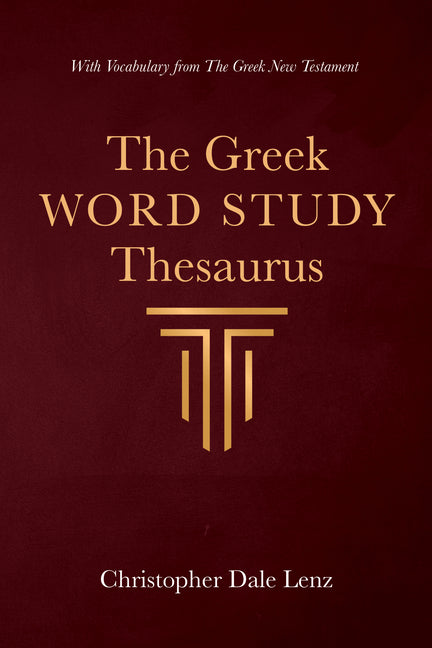 Greek Word Study Thesaurus: With Vocabulary from the Greek New Testament - Ingram