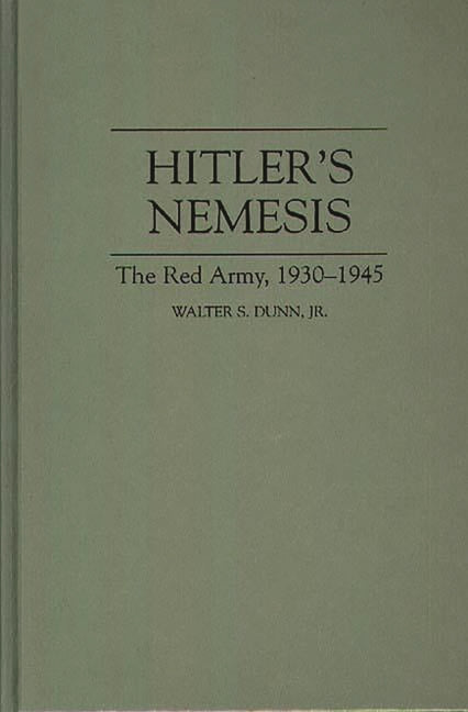 Hitler's Nemesis: The Red Army, 1930-1945 - Ingram