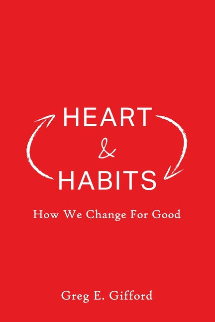 Heart & Habits: How We Change for Good - Ingram