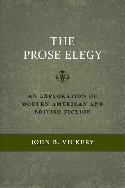 Prose Elegy: An Exploration of Modern American and British Fiction - Ingram