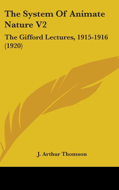 System Of Animate Nature V2: The Gifford Lectures, 1915-1916 (1920) - Ingram