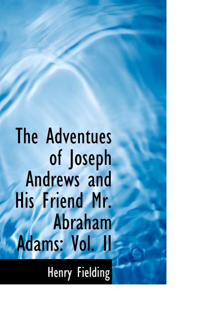 Adventues of Joseph Andrews and His Friend Mr. Abraham Adams: Vol. II - Ingram