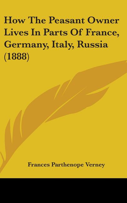How The Peasant Owner Lives In Parts Of France, Germany, Italy, Russia (1888) - Ingram