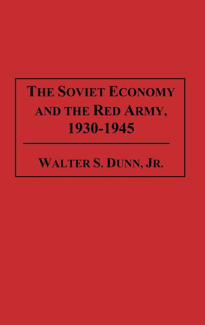 Soviet Economy and the Red Army, 1930-1945 - Ingram