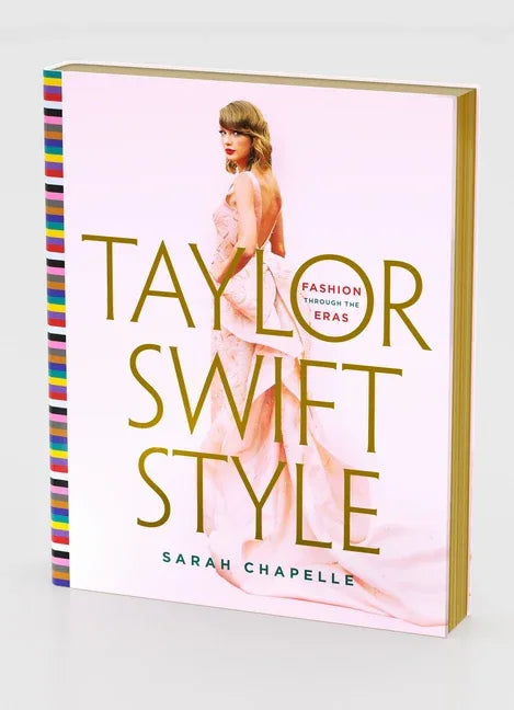 Taylor Swift Style: Fashion Through the Eras - stevensbooks