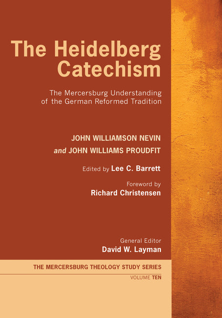 Heidelberg Catechism: The Mercersburg Understanding of the German Reformed Tradition - Ingram