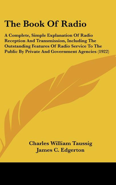 Book Of Radio: A Complete, Simple Explanation Of Radio Reception And Transmission, Including The Outstanding Features Of Radio Servic - Ingram