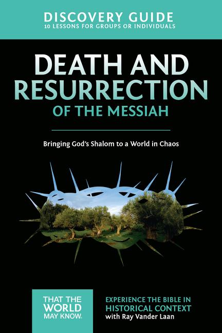 Death and Resurrection of the Messiah Discovery Guide: Bringing God's Shalom to a World in Chaos 4 - Ingram