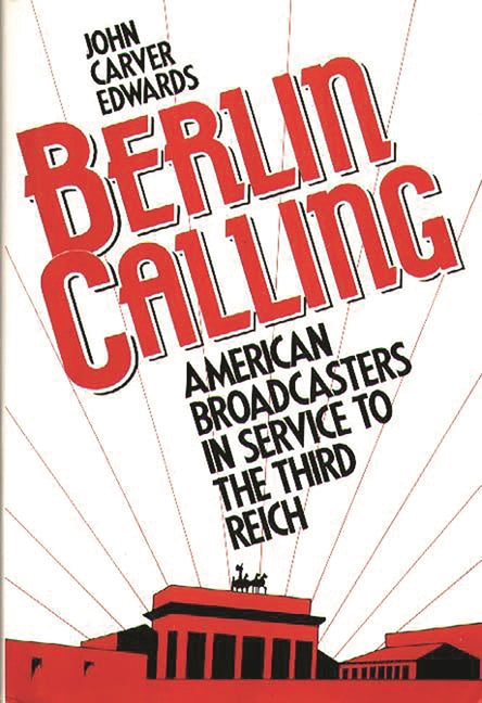 Berlin Calling: American Broadcasters in Service to the Third Reich - Ingram