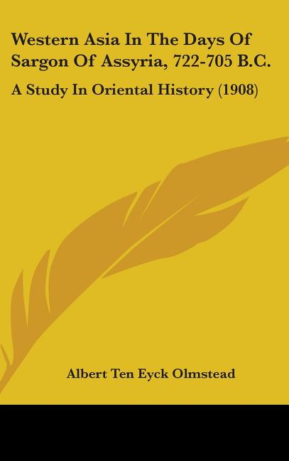 Western Asia In The Days Of Sargon Of Assyria, 722-705 B.C.: A Study In Oriental History (1908) - Ingram
