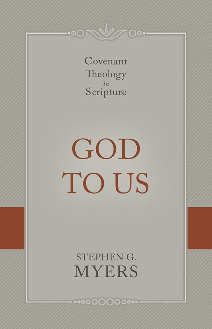 God to Us: Covenant Theology in Scripture - Ingram