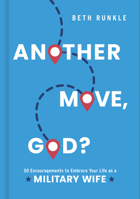 Another Move, God?: 30 Encouragements to Embrace Your Life as a Military Wife - Ingram