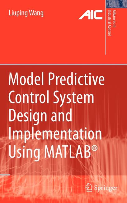 Model Predictive Control System Design and Implementation Using Matlab(r) (2009) - Ingram