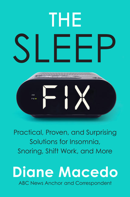 Sleep Fix: Practical, Proven, and Surprising Solutions for Insomnia, Snoring, Shift Work, and More - Ingram