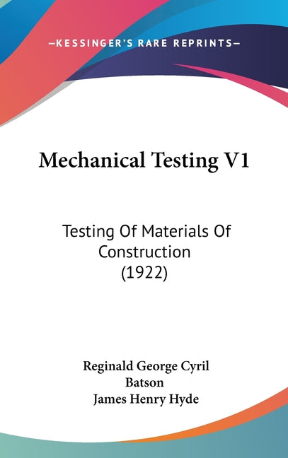 Mechanical Testing V1: Testing Of Materials Of Construction (1922) - Ingram