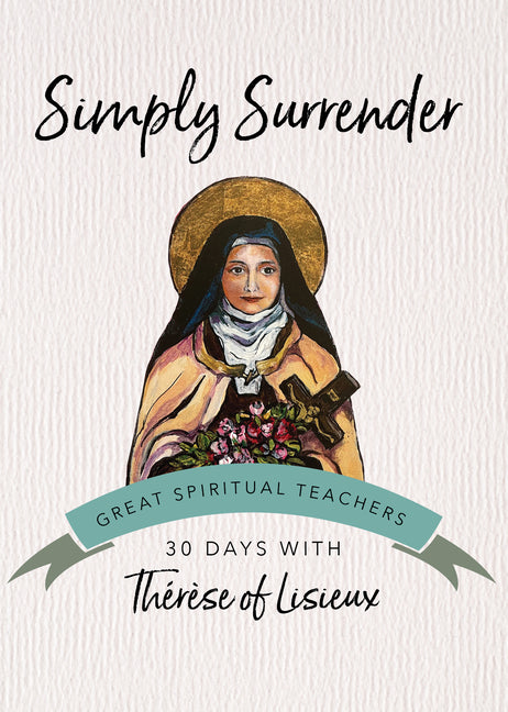 Simply Surrender: 30 Days with Thérèse of Lisieux - Ingram