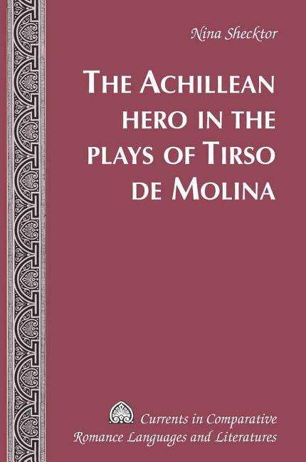 Achillean Hero in the Plays of Tirso de Molina - Ingram