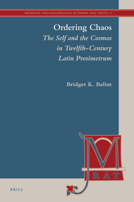 Ordering Chaos: The Self and the Cosmos in Twelfth-Century Latin Prosimetrum - Ingram