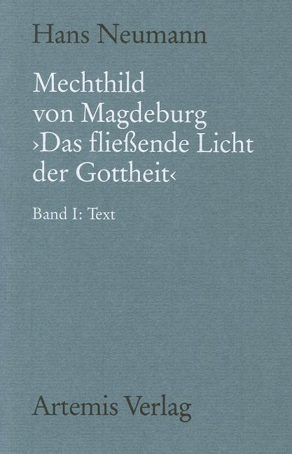 Mechthild Von Magdeburg Das Fließende Licht Der Gottheit: Nach Der Einsiedler Handschrift in Kritischem Vergleich Mit Der Gesamten Überlieferung. Band - Ingram