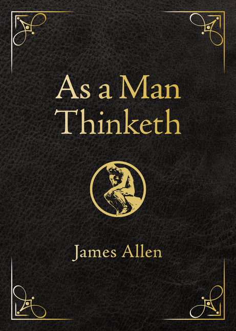 As a Man Thinketh - Deluxe Edition: Awakening the Power of Thought to Shape Your Destiny - Ingram