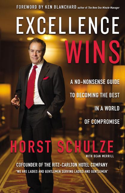 Excellence Wins: A No-Nonsense Guide to Becoming the Best in a World of Compromise - Ingram