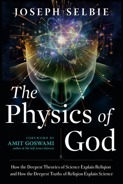 Physics of God: How the Deepest Theories of Science Explain Religion and How the Deepest Truths of Religion Explain Science - Ingram
