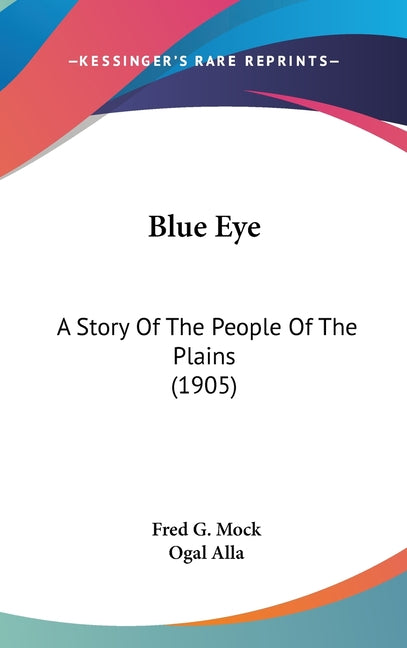 Blue Eye: A Story Of The People Of The Plains (1905) - Ingram