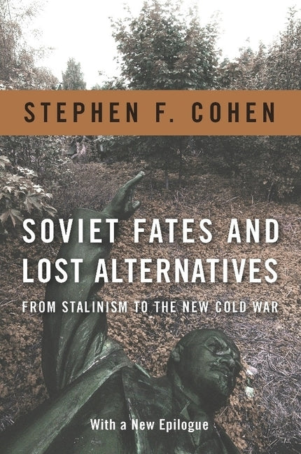 Soviet Fates and Lost Alternatives: From Stalinism to the New Cold War - Ingram