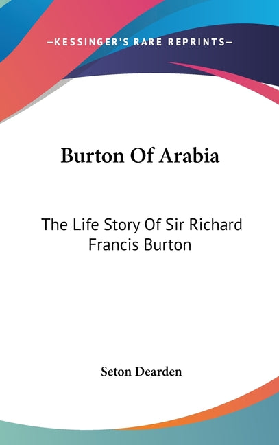 Burton Of Arabia: The Life Story Of Sir Richard Francis Burton - Ingram