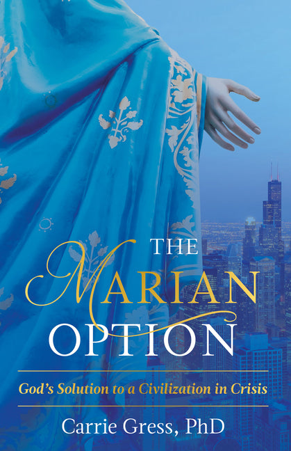 Marian Option: God's Solution to a Civilization in Crisis - Ingram