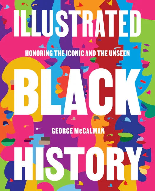 Illustrated Black History: Honoring the Iconic and the Unseen - stevensbooks