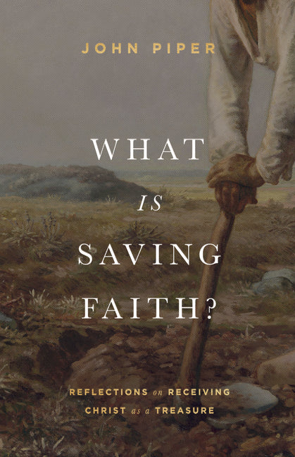 What Is Saving Faith?: Reflections on Receiving Christ as a Treasure - Ingram