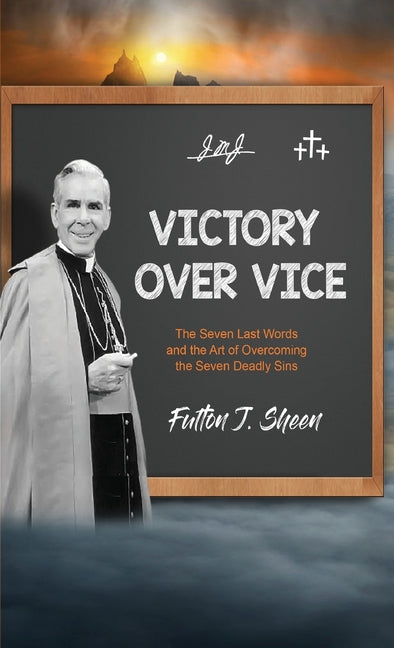Victory Over Vice: The Seven Last Words and the Art of Overcoming the Seven Deadly Sins - Ingram