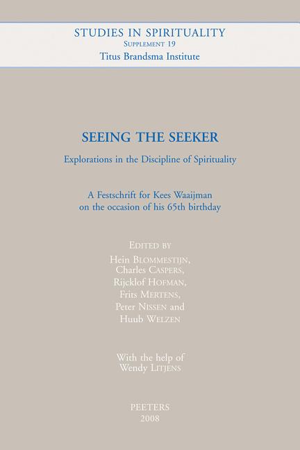 Seeing the Seeker. Explorations in the Discipline of Spirituality: A Festschrift for Kees Waaijman on the Occasion of His 65th Birthday - Ingram