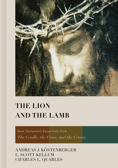 Lion and the Lamb: New Testament Essentials from the Cradle, the Cross, and the Crown - Ingram