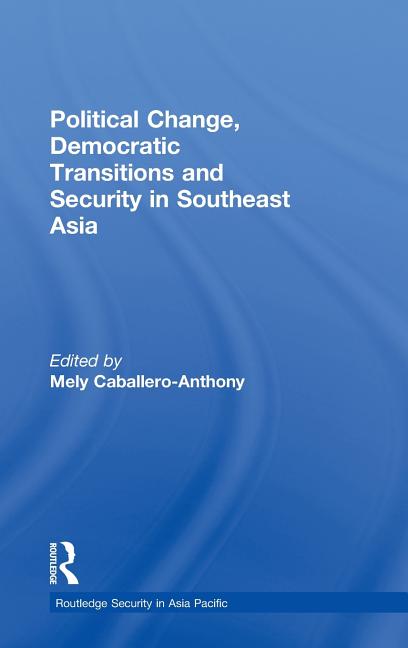 Political Change, Democratic Transitions and Security in Southeast Asia - Ingram