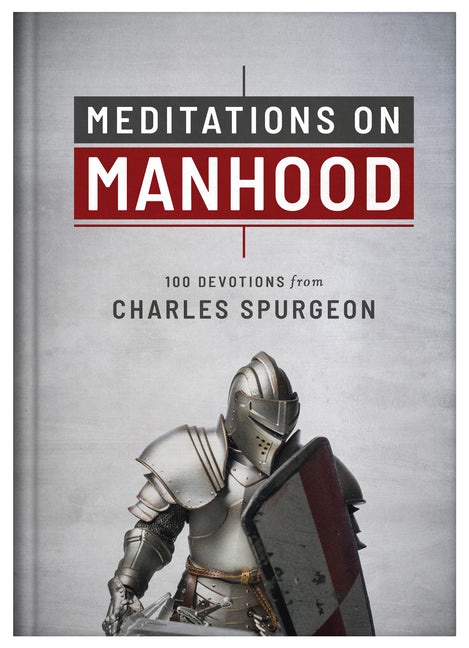 Meditations on Manhood: 100 Devotions from Charles Spurgeon - Ingram