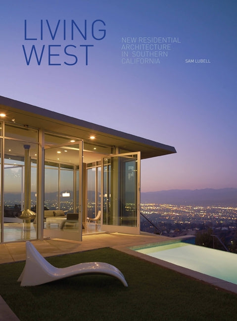 Living West: New Residential Architecture in Southern California - Ingram