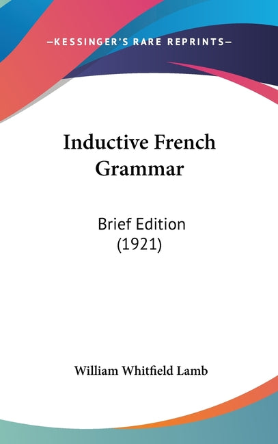 Inductive French Grammar: Brief Edition (1921) - Ingram