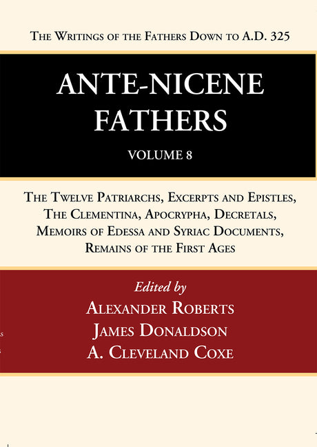 Ante-Nicene Fathers: Translations of the Writings of the Fathers Down to A.D. 325, Volume 8 - Ingram