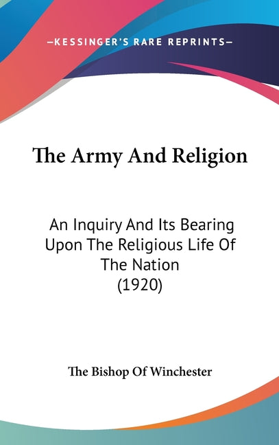 Army And Religion: An Inquiry And Its Bearing Upon The Religious Life Of The Nation (1920) - Ingram