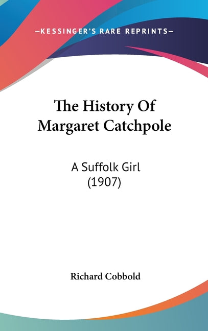 History Of Margaret Catchpole: A Suffolk Girl (1907) - Ingram