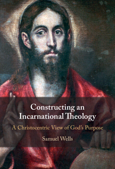 Constructing an Incarnational Theology: A Christocentric View of God's Purpose - Ingram