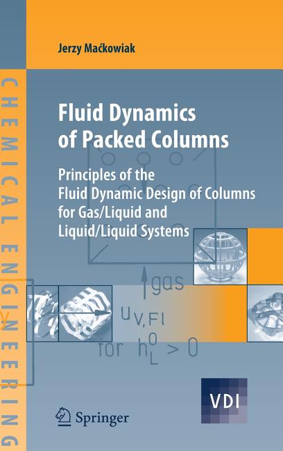 Fluid Dynamics of Packed Columns: Principles of the Fluid Dynamic Design of Columns for Gas/Liquid and Liquid/Liquid Systems - Ingram