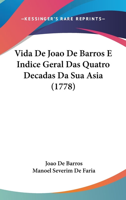 Vida De Joao De Barros E Indice Geral Das Quatro Decadas Da Sua Asia (1778) - Ingram