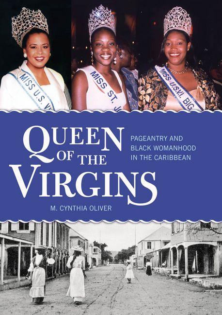 Queen of the Virgins: Pageantry and Black Womanhood in the Caribbean - Ingram