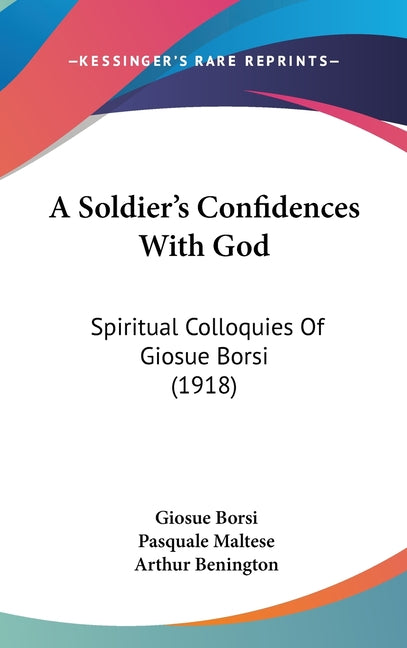 Soldier's Confidences With God: Spiritual Colloquies Of Giosue Borsi (1918) - Ingram