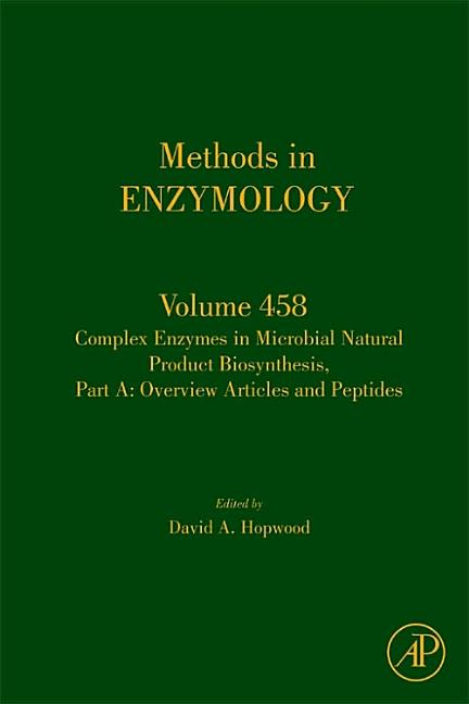Complex Enzymes in Microbial Natural Product Biosynthesis, Part A: Overview Articles and Peptides: Volume 458 - Ingram